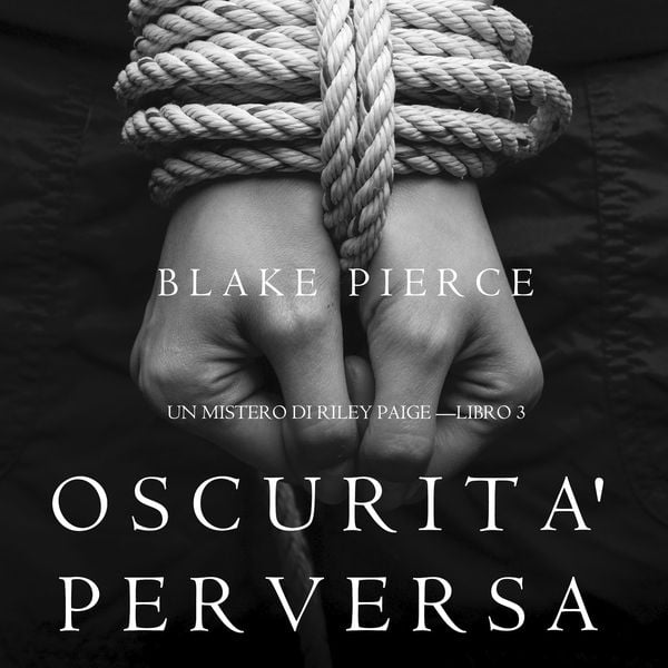 Oscurita' Perversa (Un Mistero di Riley Paige —Libro 3)