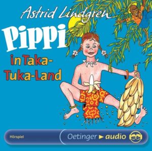 Pippi Langstrumpf 3. Pippi in Taka-Tuka-Land. Hörspielklassiker