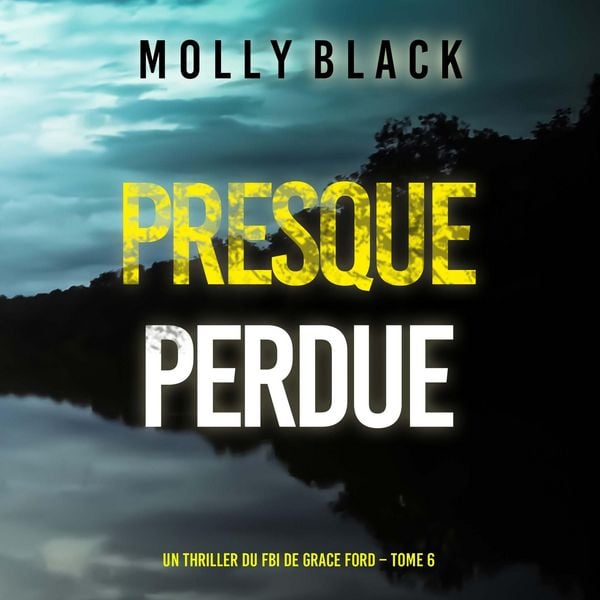 Presque perdue (Un thriller du FBI de Grace Ford – Tome 6)