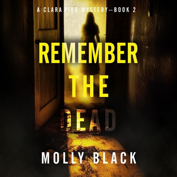 Remember The Dead (A Clara Pike FBI Thriller—Book Two)
