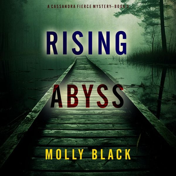Rising Abyss (A Cassandra Fierce Suspense Thriller—Book Three)