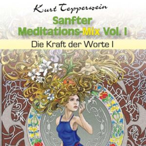Sanfter Meditations-Mix (Die Kraft der Worte I)