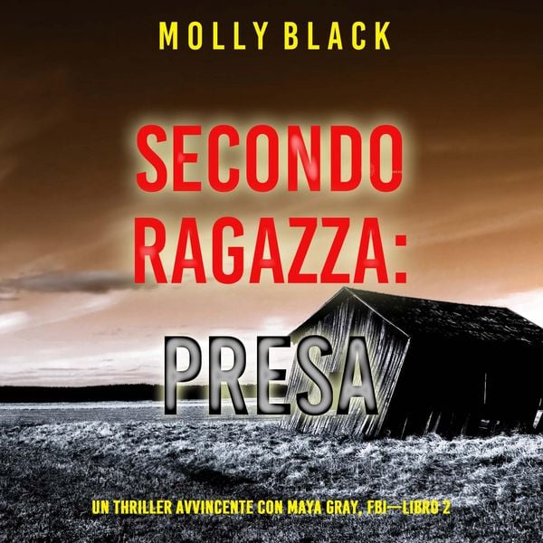 Seconda Ragazza: Presa (Un Thriller Avvincente con Maya Gray