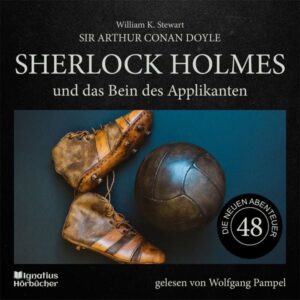 Sherlock Holmes und das Bein des Applikanten (Die neuen Abenteuer