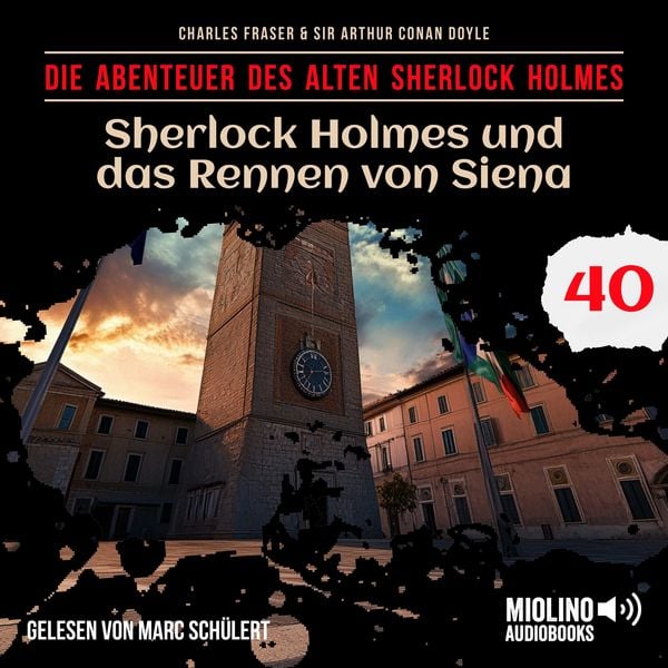 Sherlock Holmes und das Rennen von Siena (Die Abenteuer des alten Sherlock Holmes