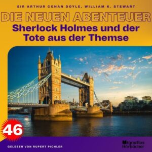 Sherlock Holmes und der Tote aus der Themse (Die neuen Abenteuer