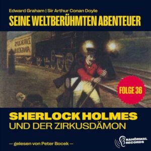 Sherlock Holmes und der Zirkusdämon (Seine weltberühmten Abenteuer