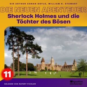 Sherlock Holmes und die Töchter des Bösen (Die neuen Abenteuer