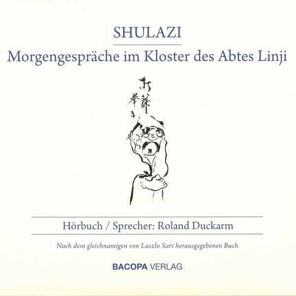 Shulazi. Hörbuch - Morgengespräche im Kloster des Abtes Linji