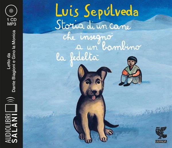 Storia di un cane che insegnò a un bambino la fedeltà letto da Dante Biagioni e Gino la Monica. Audiolibro. CD Audio formato MP3