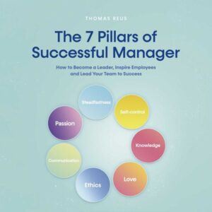 The 7 Pillars of Successful Manager How to Become a Leader