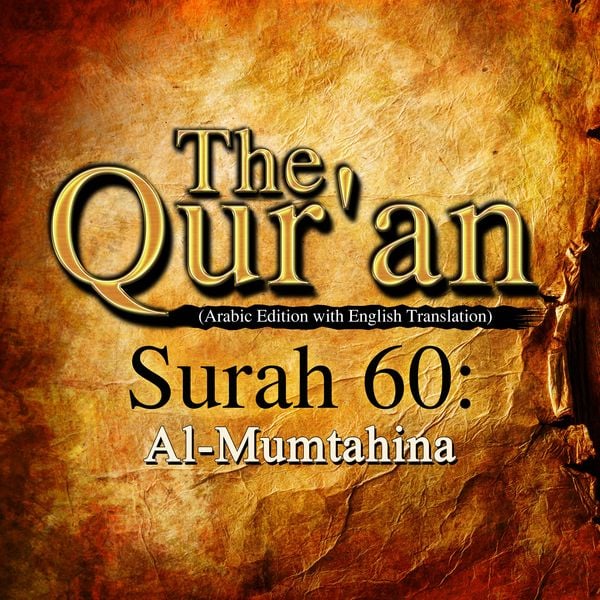 The Qur'an (Arabic Edition with English Translation) - Surah 60 - Al-Mumtahina