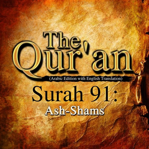 The Qur'an (Arabic Edition with English Translation) - Surah 91 - Ash-Shams
