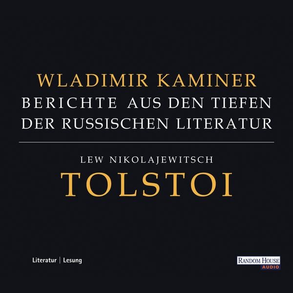Tolstoi - Berichte aus den Tiefen der russischen Literatur