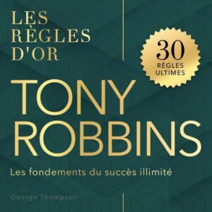 Tony Robbins - Les règles d'or