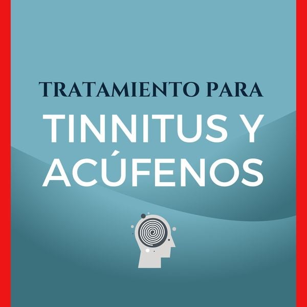 Tratamiento Para Tinnitus y Acúfenos
