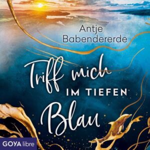 Triff mich im tiefen Blau [Ungekürzt]