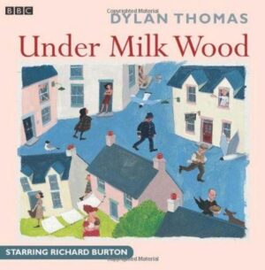 Under Milk Wood: A Play for Voices