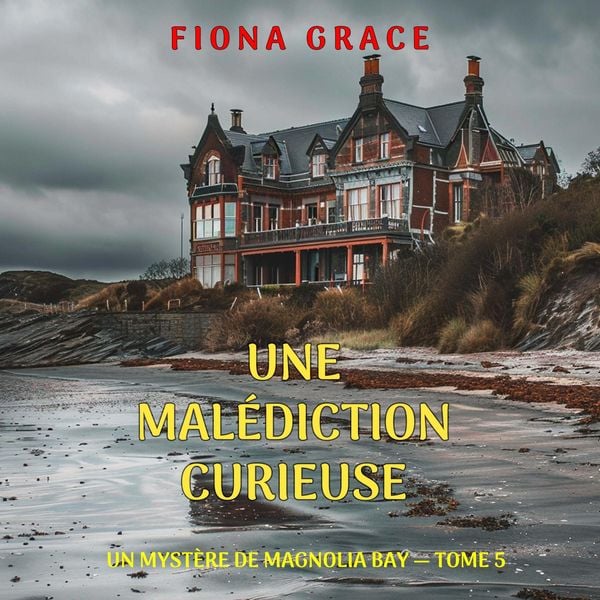 Une malédiction curieuse (Un mystère de Magnolia Bay — tome 5)