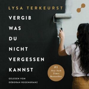 Vergib was du nicht vergessen kannst