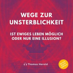 Wege zur Unsterblichkeit