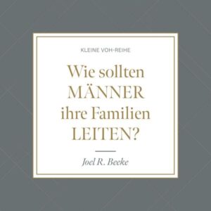 Wie sollten Männer ihre Familien leiten?