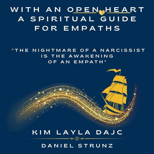 With an open Heart: A spiritual Guide for Empaths: "The nightmare of a narcissist is the awakening of an empath"