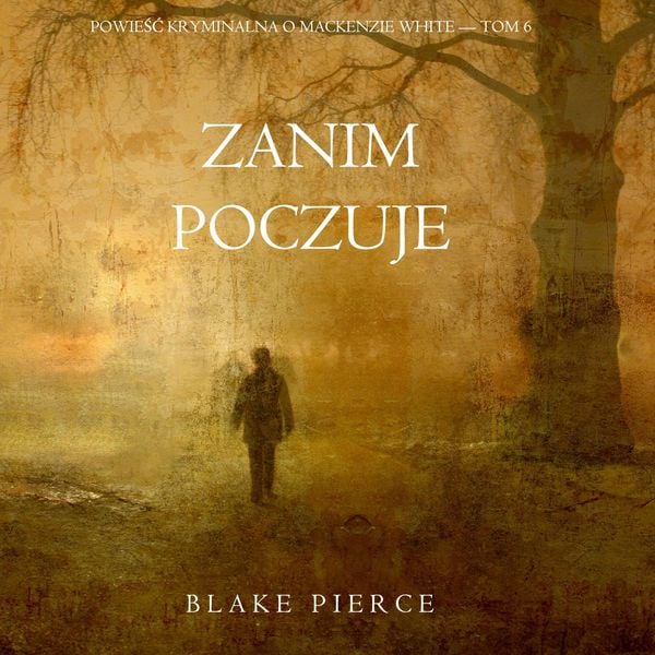 Zanim poczuje (Powieść kryminalna o Mackenzie White — Tom 6)