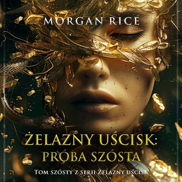 Żelazny uścisk: Próba szósta (Tom szósty z serii Żelazny uścisk)